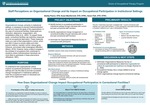 Staff Perceptions on Organizational Change and Its Impact on Occupational Participation in Institutional Settings by Shelby Pearce, Susan MacDermott, and Karen Park