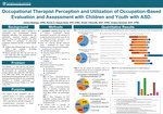Occupational Therapist Perception and Utilization of Occupation-Based Evaluation and Assessment with Children and Youth with ASD. by Zalome Restrepo, Pam Kasyan-Howe, Kristin Domville, and Kristina Hartsook