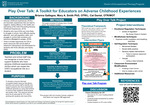 Play Over Talk: A Toolkit for Educators on Adverse Childhood Experiences by Brianna Gallegos, Mary Ann Smith, and Cat Daniel