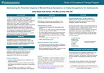 Addressing the Potential Impacts of Mental Illness Symptoms on Daily Occupations for Adolescents by Ashley Manjai, Mary Greer, and Terah Harrison